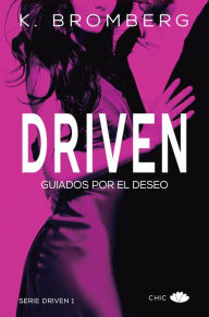 Driven: Guiados por el deseo K. Bromberg Author