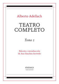 Teatro completo: Tomo 1 - Alberto Adellach