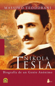 Nikola Tesla: Vida y descubrimientos del mas genial inventor del siglo XX Massimo Teodorani Author