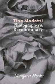 Tina Modotti: Photographer & Revolutionary Tina Modotti Photographer