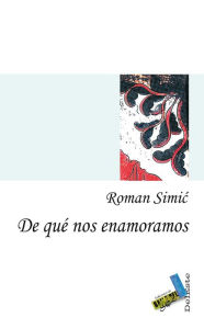De quÃ© nos enamoramos Roman Simic Author