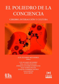El Poliedro de la Conciencia: Cerebro, Interaccion y Cultura - Luis Alvarez Munarriz