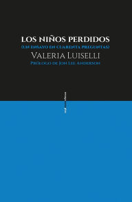 Los niños perdidos: Un ensayo en cuarenta preguntas (Tell Me How It Ends: An Essay in 40 Questions) - Valeria Luiselli