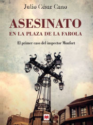 Asesinato en la plaza de la Farola: (La serie del inspector Monfort 1) - Julio César Cano