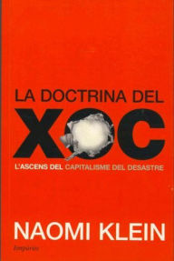 La doctrina del xoc: L'ascens del capitalisme del desastre - Naomi  Klein