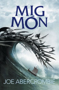 Mig mÃ³n (El mar Trencat 2) Joe Abercrombie Author