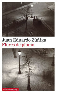 Flores de plomo Juan Eduardo Zúñiga Author