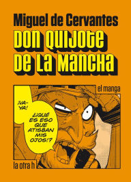 Don Quijote de la Mancha: el manga Miguel de Cervantes Author