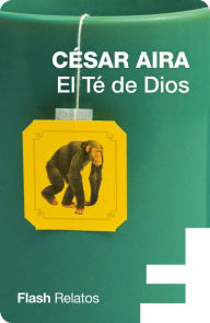 El Té de Dios (Flash Relatos) César Aira Author