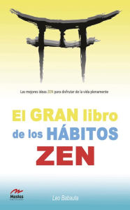 El gran libro de los hábitos zen: libro práctico Leo Babauta Author