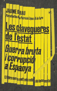 Les clavegueres de l'estat: Guerra bruta i corrupció a Espanya Jaume Grau Author