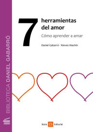7 herramientas del amor: CÃ³mo aprender a amar Daniel GabarrÃ³ Author