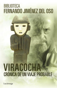 Viracocha: Crónica de un viaje probable Fernando Jiménez del Oso Author