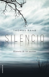 Silencio: Historia de un asesino Thomas Raab Author
