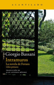Intramuros: La novela de Ferrara. Libro primero Giorgio Bassani Author