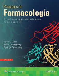 Principios de farmacologia: Bases fisiopatologicas del tratamiento farmacologico David E. Golan MD, PhD Author