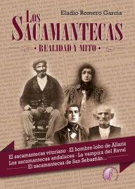 Los Sacamantecas: Realidad y mito Eladio Romero García Author
