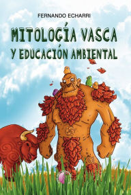 Mitología vasca y educación ambiental - Fernando Echarri