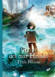 Piratas del mar Helado Frida Nilsson Author