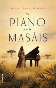 Un piano para los masáis - Miguel Angel Moreno