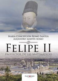 Felipe II protector de las Matemáticas - Maria Concepción Romo Santos