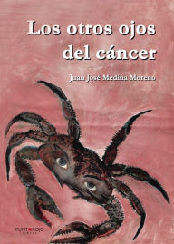 Los otros ojos del cáncer - Juan José Medina Moreno