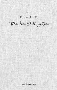 Diario de los 6 minutos / The 6-Minute Diary: Un Planificador Diario Para Una Vida Mejar