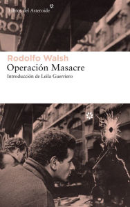 OperaciÃ³n Masacre Rodolfo Walsh Author