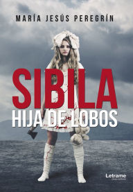Sibila, hija de lobos - Mária Jesús Peregrín