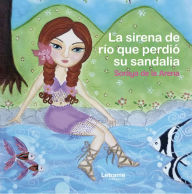 La sirena de río que perdió su sandalia - Soraya de la Arena