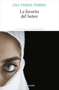 La favorita del Señor Ana Teresa Torres Author