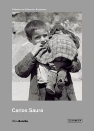 Carlos Saura: PHotoBolsillo: Early Years, 1950-1962 Carlos Saura Artist