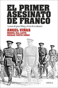 El primer asesinato de Franco: La muerte del general Balmes y el inicio de la sublevaciÃ³n Ãngel ViÃ±as Author