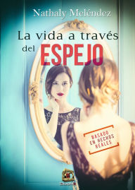 9788417160074 - Nathaly Meléndez: La vida a través del espejo - Libro