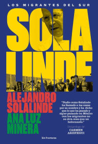 Solalinde. Los migrantes del sur Alejandro Solalinde Author
