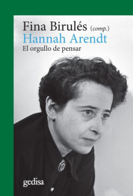 Hannah Arendt: El orgullo de pensar Fina Birulés Editor