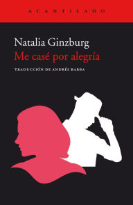 Me casÃ© por alegrÃ­a Natalia Ginzburg Author