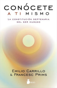 Conócete a ti mismo: La constitución septenaria del ser humano Emilio Carrillo Author