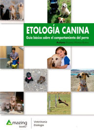 Etología canina: Guía básica sobre el comportamiento del perro - Rosana Álvarez Bueno