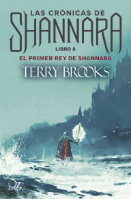 El primer rey de Shannara (Las crónicas de Shannara nº 8) (Spanish Edition)