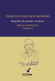 Obras Completas Volumen I - Francisco Delgado Montero
