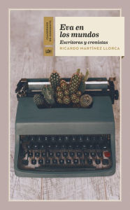 Eva en los mundos: Escritoras y cronistas Ricardo MartÃ­nez Llorca Author