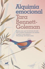Alquimia emocional / Emotional Alchemy Tara Bennett-Goleman Author