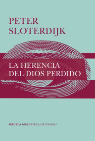 La herencia del Dios perdido Peter Sloterdijk Author