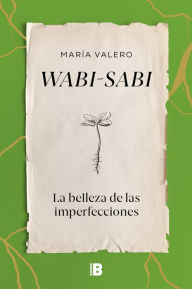 Wabi-sabi: La belleza de las imperfecciones María Valero Author