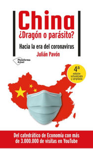 China Â¿DragÃ³n o parÃ¡sito?: Hacia la era del Coronavirus JuliÃ¡n PavÃ³n Author