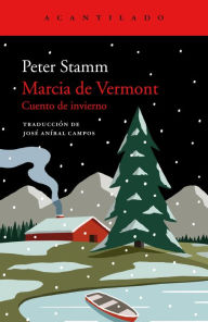 Marcia de Vermont: Cuento de invierno Peter Stamm Author