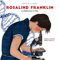 Rosalind Franklin: El secreto de la vida Miguel Vicente Author