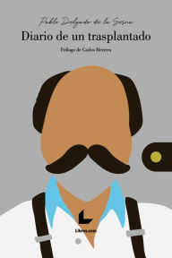 Diario de un trasplantado Pablo Delgado de la Serna Author