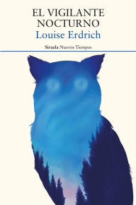 El vigilante nocturno (The Night Watchman) Louise Erdrich Author
